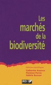 Les marchés de la biodiversité - Aubertin Catherine - Boisvert Valérie - Pinton Flo