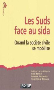 Les Suds face au sida. Quand la société civile se mobilise - Eboko Fred - Bourdier Frédéric - Broqua Christophe