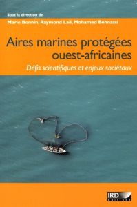 Aires marines protégées ouest-africaines. Défis scientifiques et enjeux sociétaux - Bonnin Marie - Laë Raymond - Behnassi Mohamed