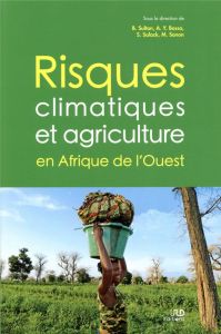 Risques climatiques et agriculture en Afrique de l'Ouest - Sultan Benjamin - Bossa Aymar Yaovi - Salack Seyni