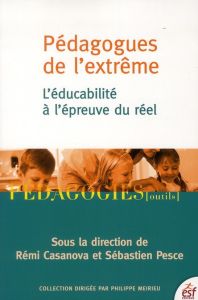 Pédagogues de l'extrême. L'éducabiblité à l'épreuve du réel - Pesce Sébastien - Casanova Rémi - Houssaye Jean