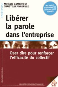 Libérer la parole en entreprise. Oser dire pour renforcer l'efficacité du collectif - Camardese Michael - Vandrille Christelle - Darmoun