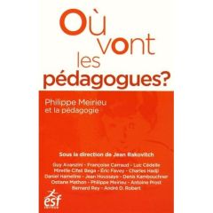 Où vont les pédagogues ? Philippe Meirieu et la pédagogie - Rakovitch Jean - Avanzini Guy - Carraud Françoise