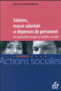 Salaires, masse salariale et dépenses de personnel en institution sociale et médico-sociale - Martel Jean-François de