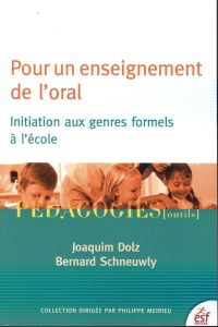 Pour un enseignement de l'oral. Initiation aux genres formels à l'école, 6e édition - Dolz Joaquim - Schneuwly Bernard