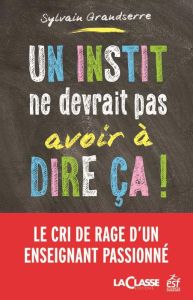 Un instit ne devrait pas avoir à dire ça ! - Grandserre Sylvain