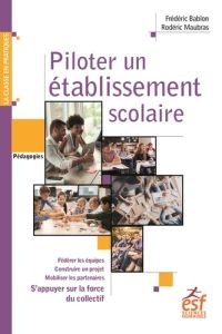 Piloter un établissement scolaire. S'appuyer sur la force du collectif - Bablon Frédéric - Maubras Roderic