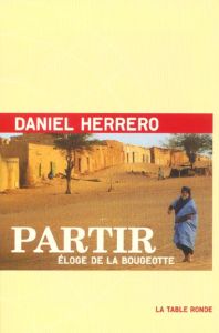 Partir. Eloge de la bougeotte - Herrero Daniel