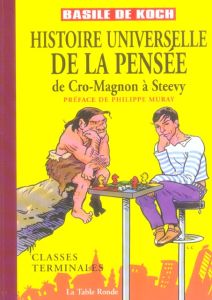 Histoire universelle de la pensée. De Cro-Magnon à Steevy - Koch Basile de - Muray Philippe