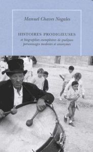 Histoires prodigieuses. Et biographies exemplaires de quelques personnages modestes et anonymes - Chaves Nogales Manuel - Vasseur Catherine