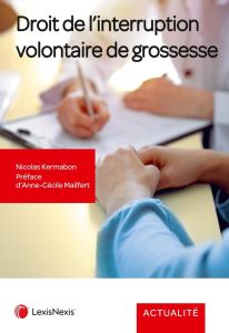 Droit de l'interruption volontaire de grossesse - Kermabon Nicolas - Mailfert Anne-Cécile