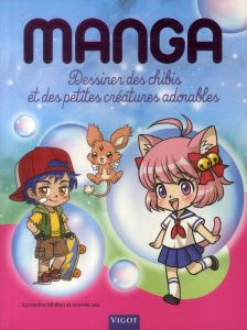 Mangas : dessiner des chibis et des petites créatures adorables - Whitten Samantha - Lee Jeannie - Bath M'Wom Frédér