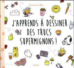 J'apprends à dessiner des trucs supermignons ! - Bee Roxanne