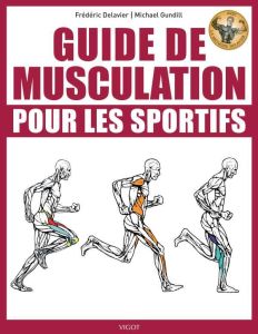 Guide de musculation pour les sportifs - Delavier Frédéric - Gundill Michael