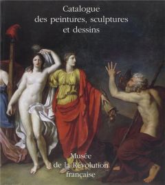 Musée de la Révolution française. Catalogue des peintures, sculptures et dessins - Bordes Philippe - Chevalier Alain