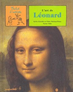 L'art de Léonard - Girardet Sylvie - Merleau-Ponty Claire - Salas Nes