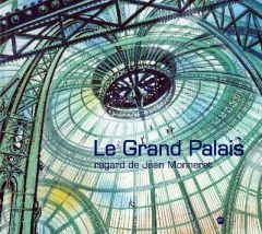 Le Grand Palais - Monneret Jean