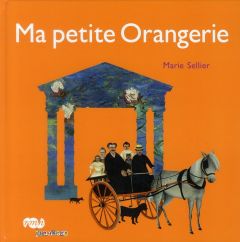 Ma petite Orangerie - Sellier Marie