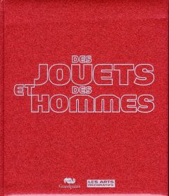 Des jouets et des hommes - Collectif , Girveau Bruno, Charles Dorothée, Didie