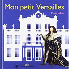 Mon petit Versailles - Sellier Marie