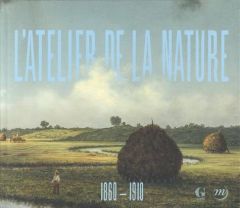 L'Atelier de la nature, 1860-1910. Invitation à la Collection Terra - Bourguignon Katherine M. - Hamon Morgane - Reis Va