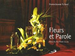 Fleurs et Parole - Rolland Denise-Jeanne - Gouzes André - Houle Jacqu