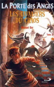 La Porte des Anges Tome 3 : Les cavaliers du chaos - Dor Michael