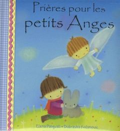 Prières pour les petits anges - Pasquali Elena - Kolanovic Dubravka - Lalucq Annic