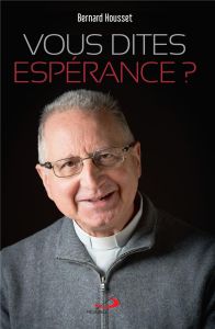 Vous dites espérance ? - Housset Bernard