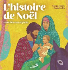 L'histoire de Noël racontée aux enfants - Madore Georges - Cachin Claude