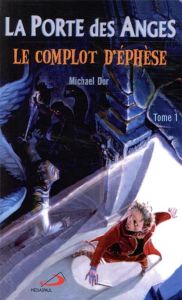 La Porte des Anges Tome 1 : Le complot d'Ephèse - Dor Michael