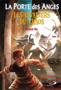 La Porte des Anges Tome 3 : Les Cavaliers du Chaos - Dor Michael