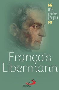 François Libermann. Une pensée par jour - Loubier Pierre
