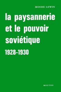 La paysannerie et le pouvoir soviétique 1928-1930 - Lewin Moshe