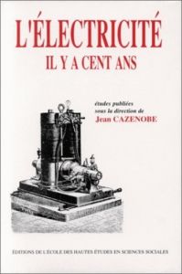 L'électricité il y a cent ans - Cazenobe Jean