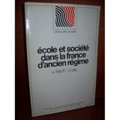 Ecole et société dans la France de l'Ancien Régime. Quatre exemples : Auch, Avallon, Condom et Gisor - Frijhoff Willem - Julia Catherine