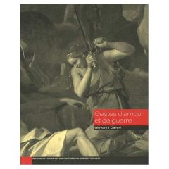 Gestes d'amour et de guerre. La Jérusalem délivrée, images et affects (XVIe-XVIIIe siècle) - Careri Giovanni