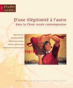 Etudes rurales N° 179 : D'une illégitimité à l'autre dans la Chine rurale contemporaine. Appropriati - Thireau Isabelle - Kempinski Eva - Perenchio Clair