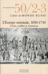 Cahiers du Monde russe N° 50/2-3, Avril-septembre 2009 : L'Europe orientale, 1650-1730. Crises, conf - Berelowitch André - Nazarov Vladislav