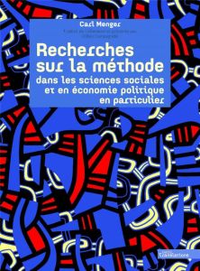 Recherches sur la méthode dans les sciences sociales et en économie politique en particulier - Menger Carl - Campagnolo Gilles