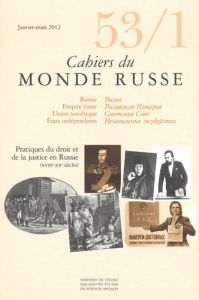 Cahiers du Monde russe N° 53/1, Janvier-mars 2012 : Pratiques du droit et de la justice en Russie (X - Hautcoeur Pierre-Cyrille