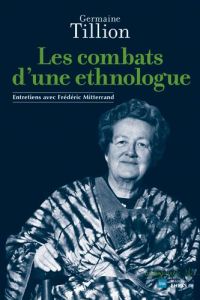 Les combats d'une ethnologue - Tillion Germaine - Mitterrand Frédéric - Bromberge