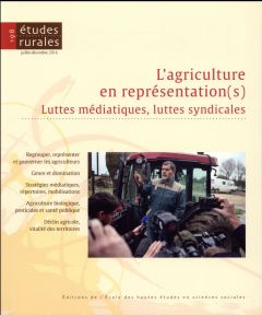 Etudes rurales N° 198, juillet-décembre 2016 : L'agriculture en représentation(s). Luttes médiatique - Chupin Ivan - Mayance Pierre