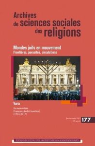 Archives de sciences sociales des religions N° 177, janvier-mars 2017 : Mondes juifs en mouvement : - Tank-Storper Sébastien - Endelstein Lucine - Morva