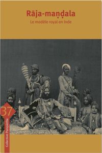 Raja-mandala. Le modèle royal en Inde, Textes en français et anglais - Francis Emmanuel - Rousseleau Raphaël