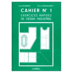 Exercices rapides de dessin industriel. Cahier n° 1 - Compain-Mefray Pierre - Ricordeau André