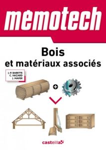 Bois et matériaux associés. Du Bac Pri aux BTS de la filière "bois" - Hazard Claude - Barette Jean-Pierre - Mayer Jérôme