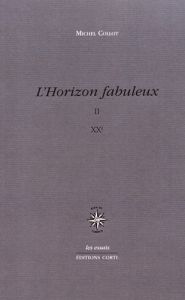 L'horizon fabuleux. Volume 2, XXe siècle - Collot Michel