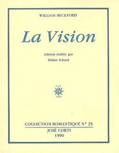 La Vision. Manuscrit pour une romance - Beckford William - Girard Didier - Darry Olivier