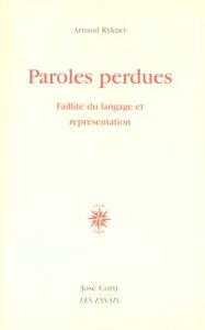 Paroles perdues. Faillite du langage et représentation - Rykner Arnaud